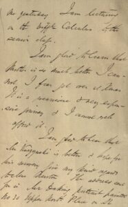 A seven page letter from George Boole to his sister Mary Ann. Boole in Cork to Maryann giving varied news. He discusses Irish religious
divisions stating that the Protestants here are less angered by 'The Papal Aggression' than they are in England. The Catholics are divided with the violent faction becoming more violent. However, the Synod of Thurles gave much discussion time to its more moderate members. He has heard his teaching is well liked and approved of which gives him great pleasure, and mentions that four students ate with him at breakfast. Charles, his brother, wrote requesting money, which he wanted sent by cheque by Maryann using a false name in case the bank clerks should think he was needy. Boole states he wrote back agreeing to send the money but not that way. He
tells her it usually takes over a week for a reply from her to reach him. He mentions he will not be able to afford the journey home at Christmas.