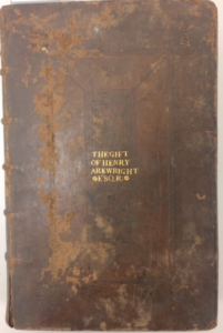 Evidence of provenance: Gold tooling of letters stamped on front board. Name: Henry Arkwright, Esq.   